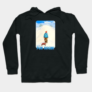 Sledding, Let The Fun Begin! Hoodie